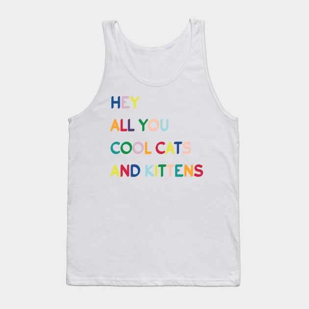Typography - hey all you cool cats and kittens Tank Top by grafart